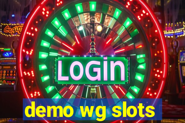 demo wg slots