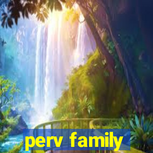 perv family