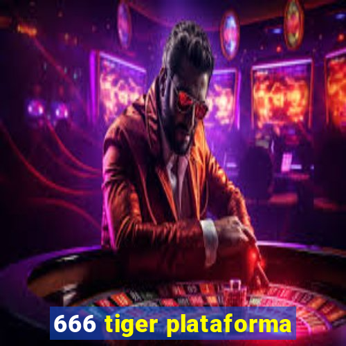 666 tiger plataforma