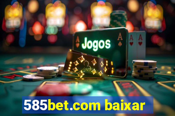 585bet.com baixar