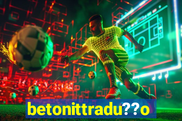 betonittradu??o