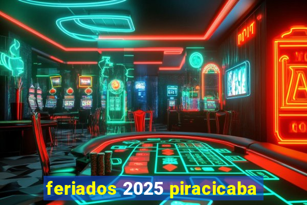 feriados 2025 piracicaba