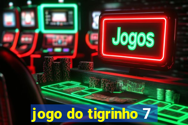 jogo do tigrinho 7