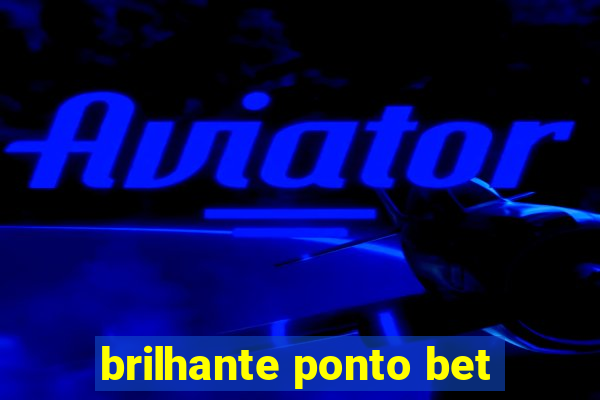 brilhante ponto bet