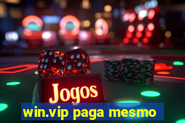 win.vip paga mesmo