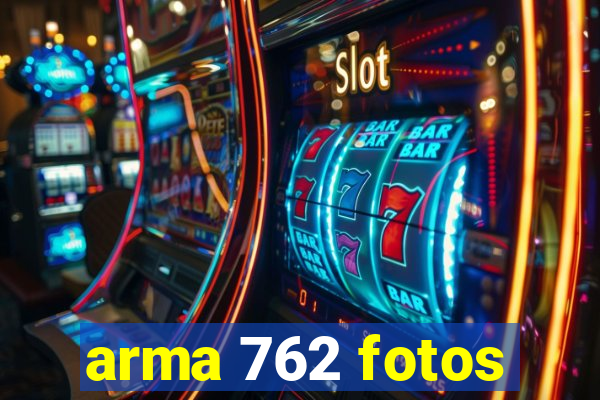 arma 762 fotos