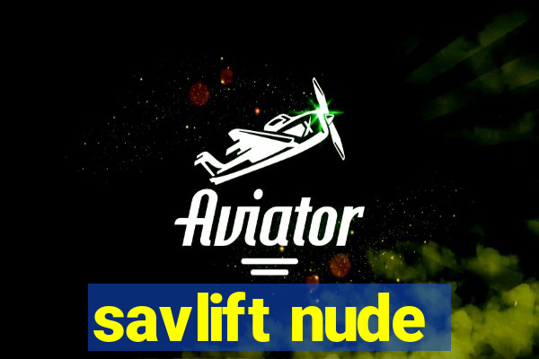 savlift nude