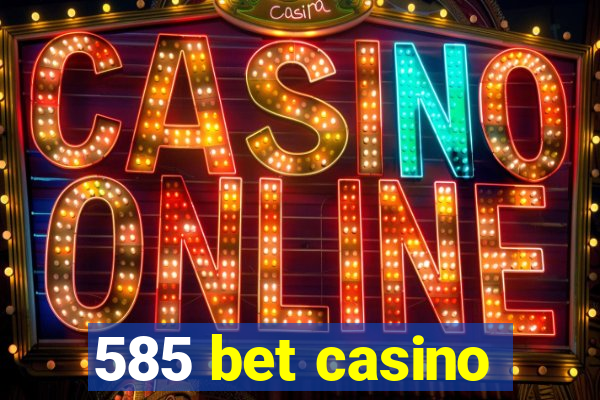 585 bet casino