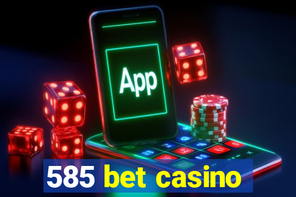 585 bet casino