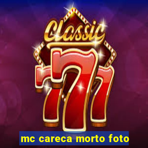 mc careca morto foto