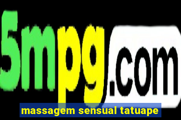 massagem sensual tatuape