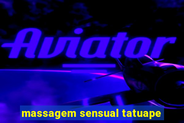 massagem sensual tatuape