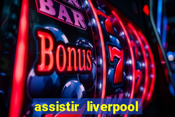 assistir liverpool x manchester city futemax