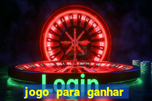 jogo para ganhar dinheiro gratuito