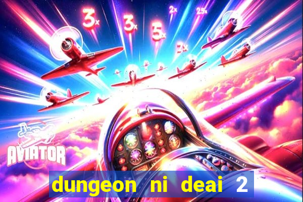 dungeon ni deai 2 temporada dublado meus animes dublado