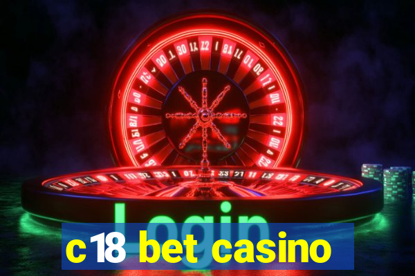 c18 bet casino