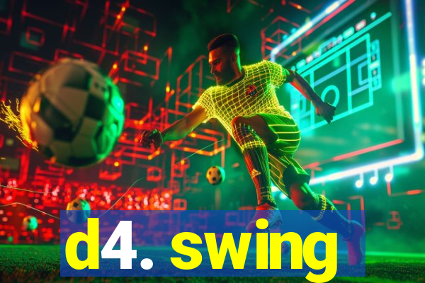 d4. swing