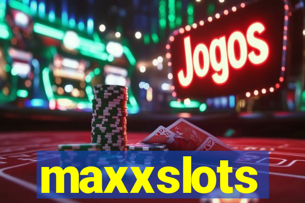 maxxslots