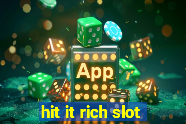 hit it rich slot