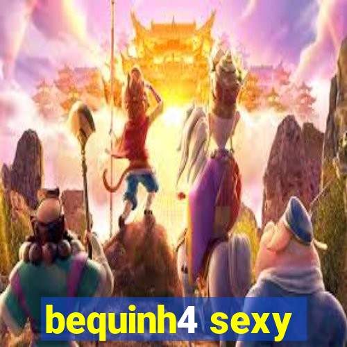 bequinh4 sexy