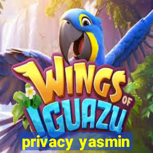 privacy yasmin