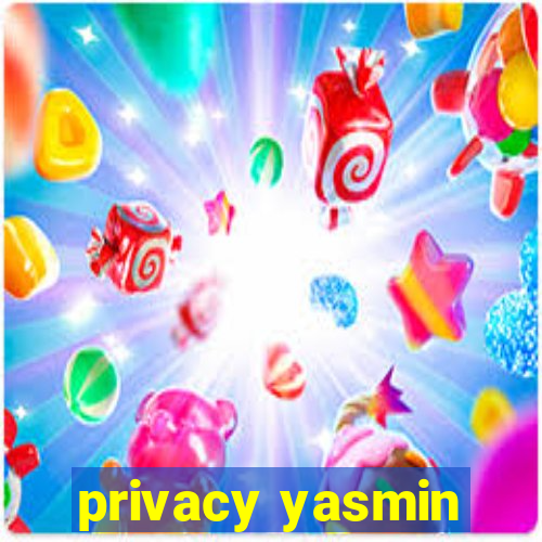 privacy yasmin