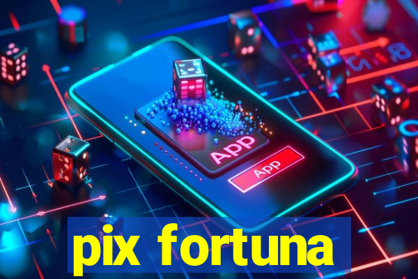 pix fortuna