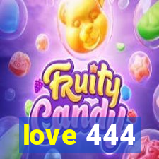 love 444