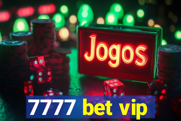 7777 bet vip