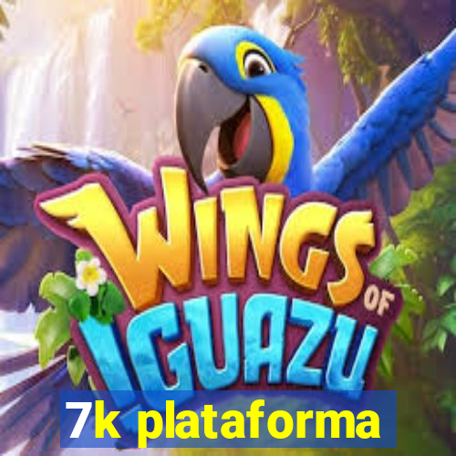 7k plataforma