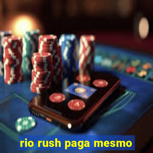 rio rush paga mesmo