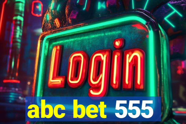 abc bet 555