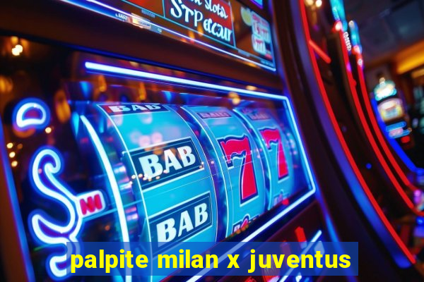 palpite milan x juventus