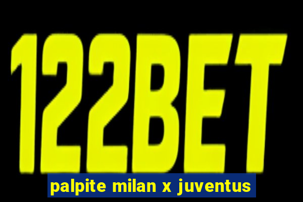 palpite milan x juventus