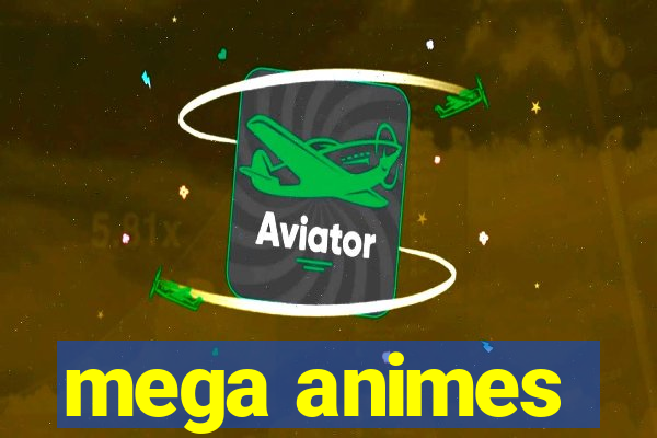 mega animes