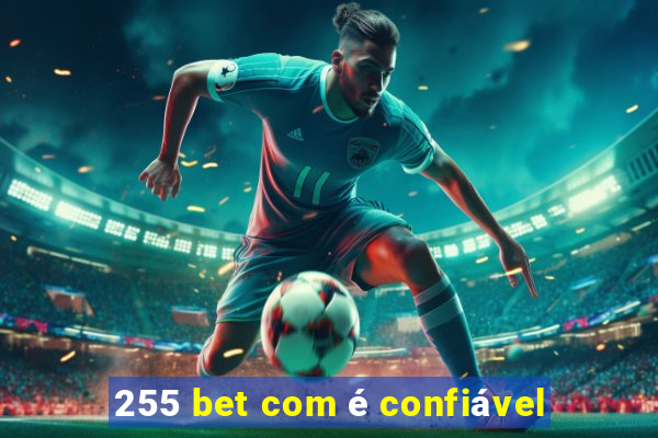 255 bet com é confiável