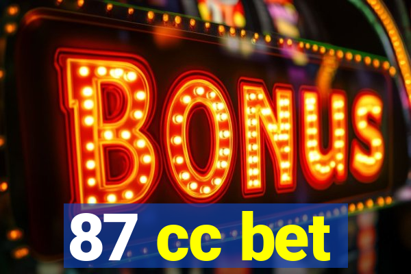 87 cc bet