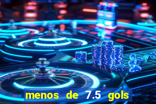 menos de 7.5 gols o que significa