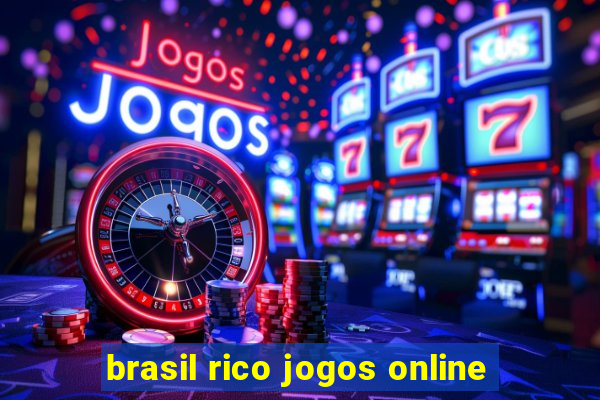 brasil rico jogos online