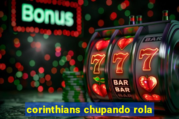 corinthians chupando rola