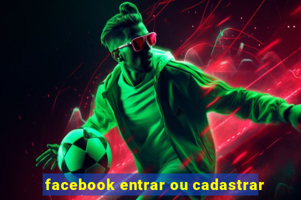 facebook entrar ou cadastrar