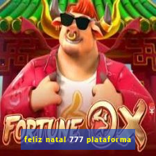 feliz natal 777 plataforma