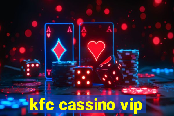 kfc cassino vip