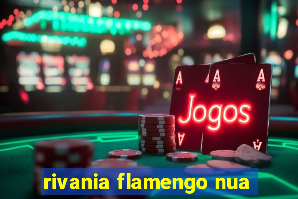 rivania flamengo nua