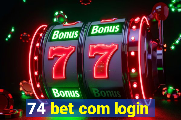 74 bet com login