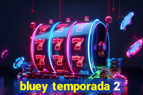 bluey temporada 2