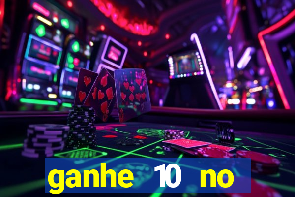 ganhe 10 no cadastro bet