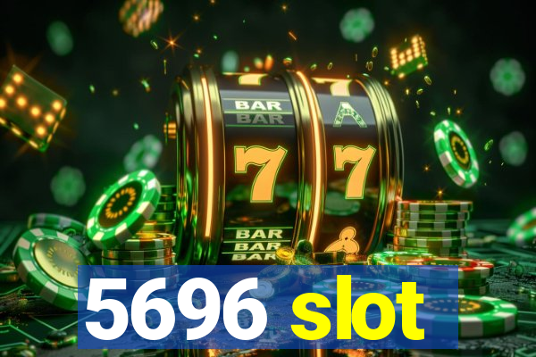 5696 slot