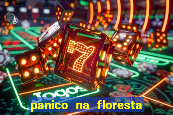 panico na floresta 4 filme completo dublado mega filmes