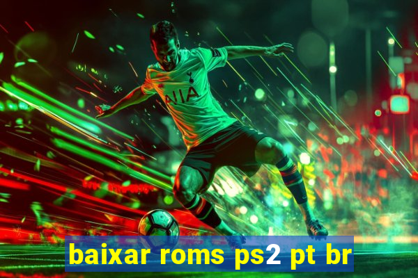 baixar roms ps2 pt br